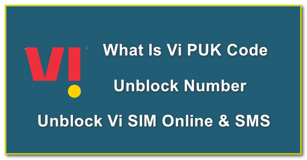 What Is Vi PUK Code Unblock Number?: Unblock Vi SIM Online & SMS